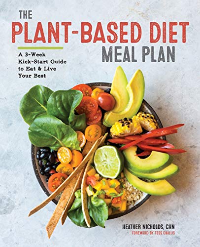Book Cover The Plant-Based Diet Meal Plan: A 3-Week Kickstart Guide to Eat & Live Your Best