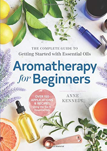 Book Cover Aromatherapy for Beginners: The Complete Guide to Getting Started with Essential Oils