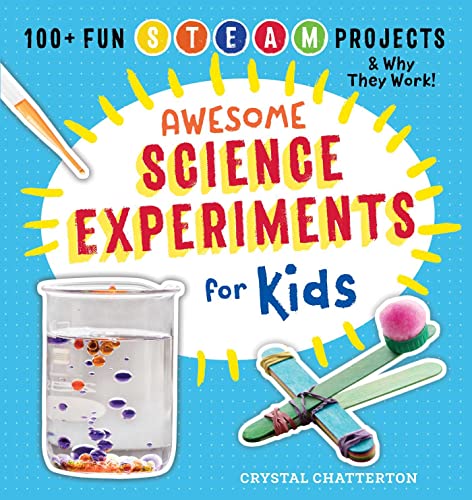 Book Cover Awesome Science Experiments for Kids: 100+ Fun STEM / STEAM Projects and Why They Work (Awesome STEAM Activities for Kids)