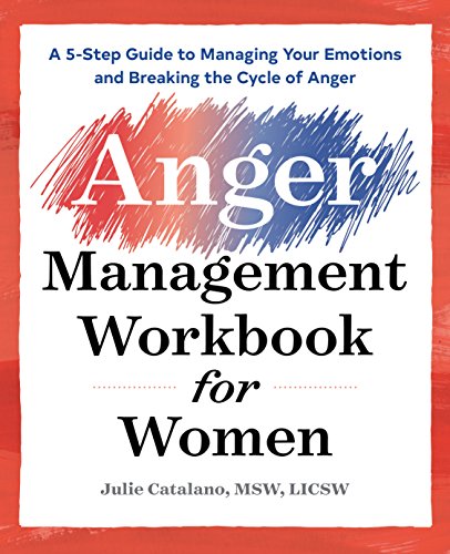 Book Cover The Anger Management Workbook for Women: A 5-Step Guide to Managing Your Emotions and Breaking the Cycle of Anger
