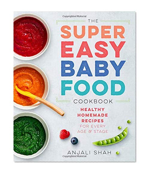 Book Cover Super Easy Baby Food Cookbook: Healthy Homemade Recipes for Every Age and Stage