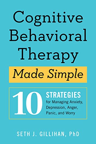 Book Cover Cognitive Behavioral Therapy Made Simple: 10 Strategies for Managing Anxiety, Depression, Anger, Panic, and Worry