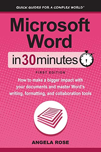 Book Cover Microsoft Word In 30 Minutes: How to make a bigger impact with your documents and master Wordâ€™s writing, formatting, and collaboration tools