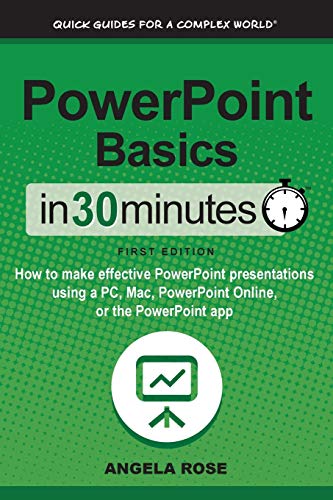 Book Cover PowerPoint Basics In 30 Minutes: How to make effective PowerPoint presentations using a PC, Mac, PowerPoint Online, or the PowerPoint app