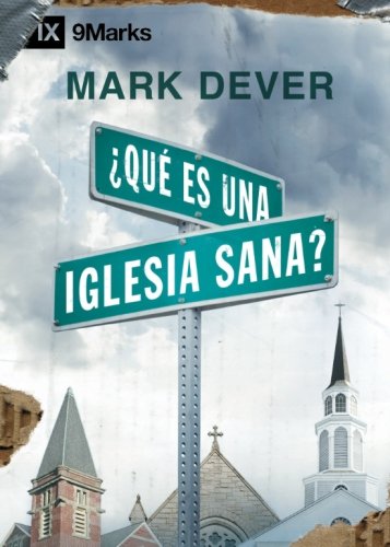 Book Cover ¿Qué es una Iglesia Sana? (What Is a Healthy Church?) - 9Marks (Spanish Edition)