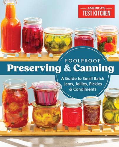 Book Cover Foolproof Preserving and Canning: A Guide to Small Batch Jams, Jellies, Pickles, and Condiments