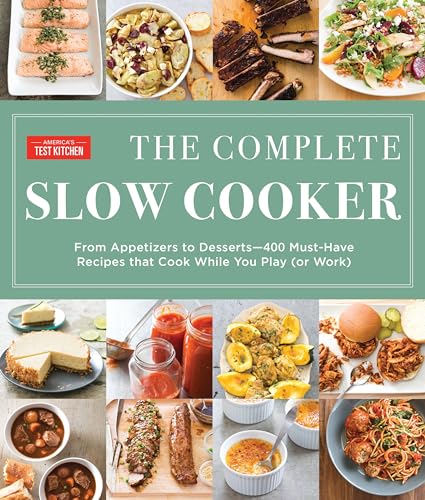 Book Cover The Complete Slow Cooker: From Appetizers to Desserts - 400 Must-Have Recipes That Cook While You Play (or Work)