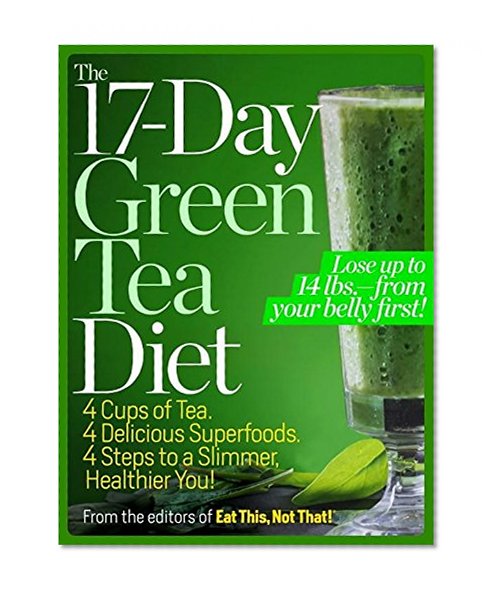 Book Cover The 17-Day Green Tea Diet: 4 Cups of Tea, 4 Delicious Superfoods, 4 Steps to a Slimmer, Healthier You!
