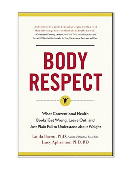 Book Cover Body Respect: What Conventional Health Books Get Wrong, Leave Out, and Just Plain Fail to Understand about Weight