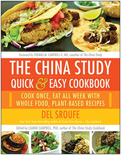 Book Cover The China Study Quick & Easy Cookbook: Cook Once, Eat All Week with Whole Food, Plant-Based Recipes