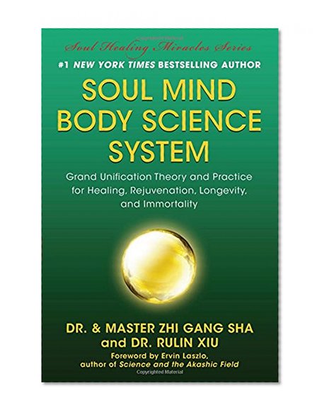 Book Cover Soul Mind Body Science System: Grand Unification Theory and Practice for Healing, Rejuvenation, Longevity, and Immortality