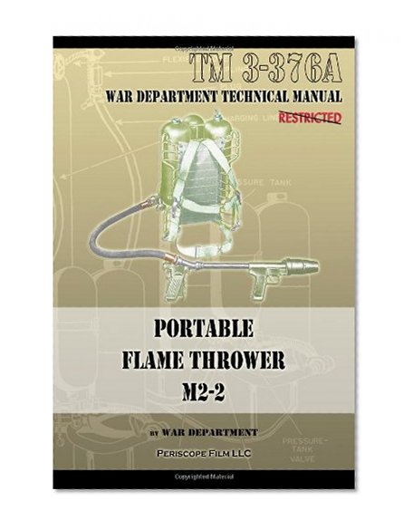 Portable Flame Thrower M2-2: TM 3-376A