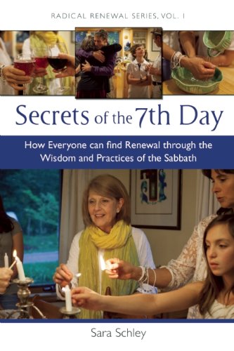 Secrets of the 7th Day: How Everyone Can Find Renewal Through the Wisdom and Practices of the Sabbath (Radical Renewal Series)