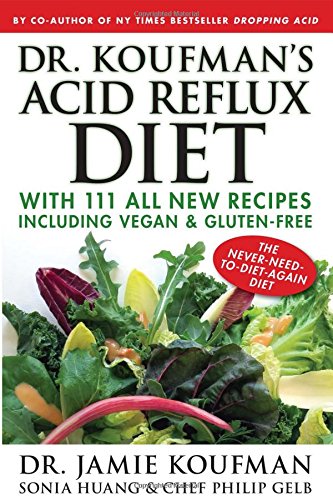 Book Cover Dr. Koufman's Acid Reflux Diet: With 111 All New Recipes Including Vegan & Gluten-Free: The Never-need-to-diet-again Diet (1)