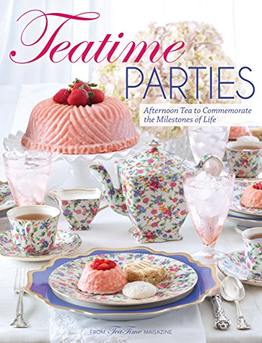 Book Cover Teatime Parties: Afternoon Tea to Commemorate the Milestones of Life