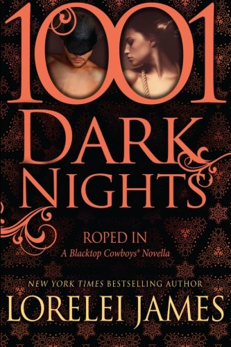 Roped In: A Blacktop Cowboys® Novella (1001 Dark Nights)