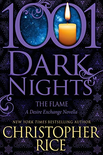 The Flame: A Desire Exchange Novella (1001 Dark Nights)