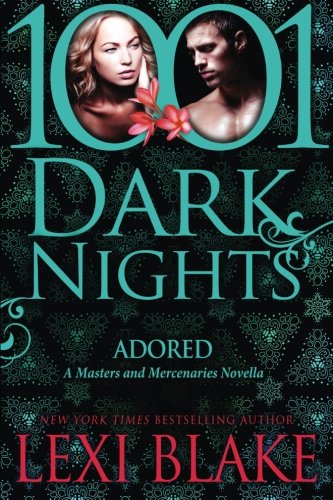 Adored: A Masters and Mercenaries Novella (1001 Dark Nights)