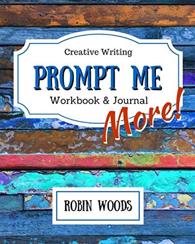 Book Cover Prompt Me More: Creative Writing Workbook & Journal (Prompt Me Series)