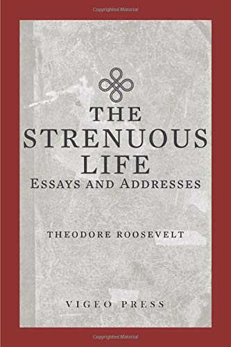 Book Cover The Strenuous Life: Essays and Addresses