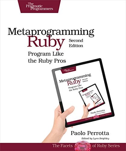 Book Cover Metaprogramming Ruby 2: Program Like the Ruby Pros (Facets of Ruby)