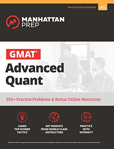 Book Cover GMAT Advanced Quant: 250+ Practice Problems & Bonus Online Resources (Manhattan Prep GMAT Strategy Guides)