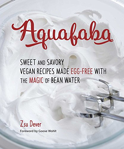 Book Cover Aquafaba: Sweet and Savory Vegan Recipes Made Egg-Free with the Magic of Bean Water