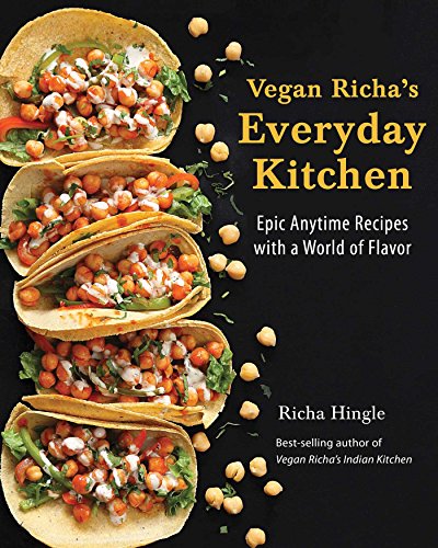 Book Cover Vegan Richa's Everyday Kitchen: Epic Anytime Recipes with a World of Flavor