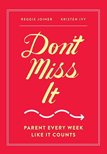 Book Cover Don't Miss It: Parent Every Week Like It Counts