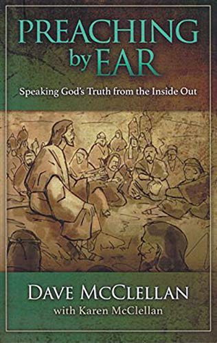 Book Cover Preaching by Ear: Speaking God's Truth from the Inside out
