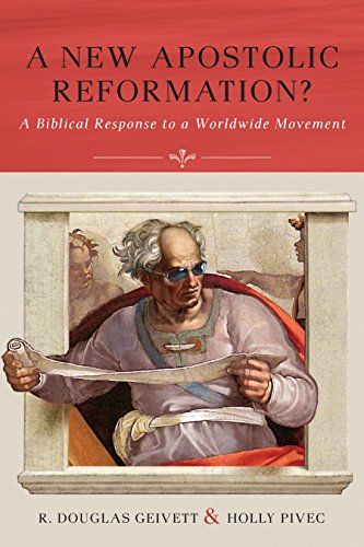 Book Cover A New Apostolic Reformation?: A Biblical Response to a Worldwide Movement