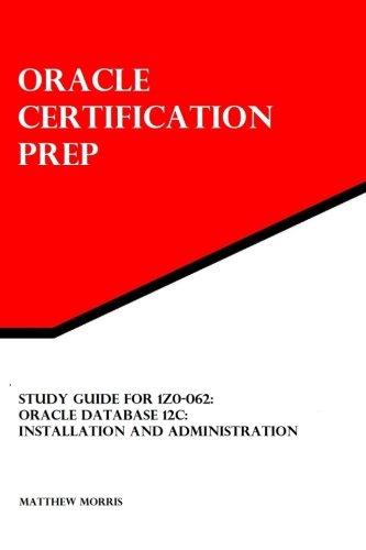 Book Cover Study Guide for 1Z0-062: Oracle Database 12c: Installation and Administration: Oracle Certification Prep