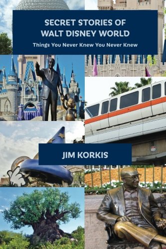 Book Cover Secret Stories of Walt Disney World: Things You Never Knew You Never Knew (Volume 1)