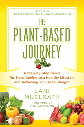 Book Cover The Plant-Based Journey: A Step-by-Step Guide for Transitioning to a Healthy Lifestyle and Achieving Your Ideal Weight
