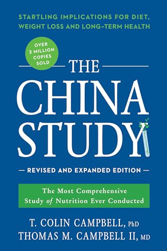 Book Cover The China Study: Revised and Expanded Edition: The Most Comprehensive Study of Nutrition Ever Conducted and the Startling Implications for Diet, Weight Loss, and Long-Term Health