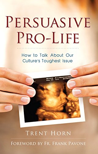 Book Cover Persuasive Pro Life: How to Talk about Our Culture's Toughest Issue