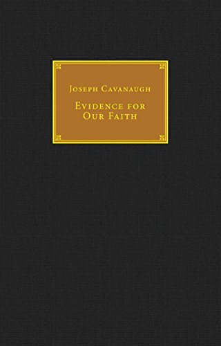 Evidence for Our Faith- Catholic Answers Classics Edition