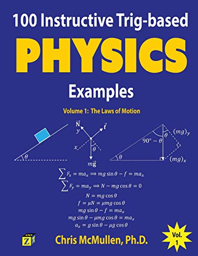 Book Cover 100 Instructive Trig-based Physics Examples: The Laws of Motion (Trig-based Physics Problems with Solutions) (Volume 1)
