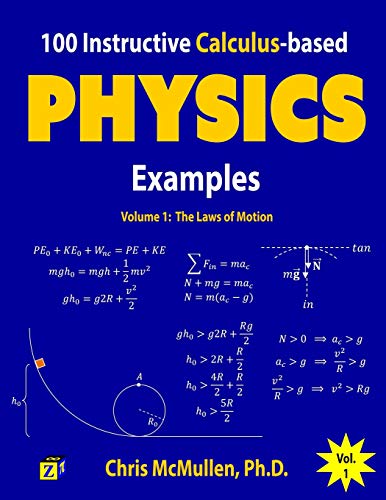 Book Cover 100 Instructive Calculus-based Physics Examples: The Laws of Motion (Calculus-based Physics Problems with Solutions) (Volume 1)
