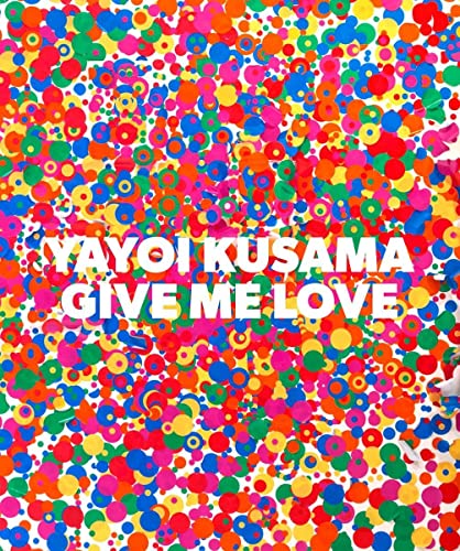 Book Cover Yayoi Kusama: Give Me Love