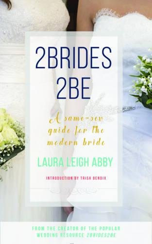 Book Cover 2Brides 2Be: A Same-Sex Guide for the Modern Bride