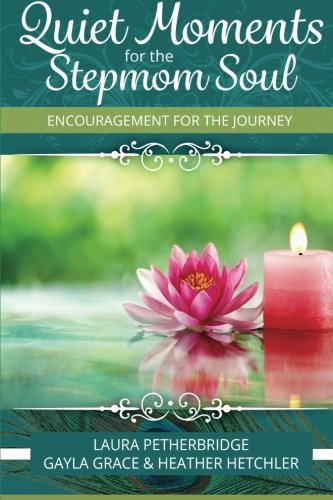 Book Cover Quiet Moments for the Stepmom Soul: Encouragement for the Journey