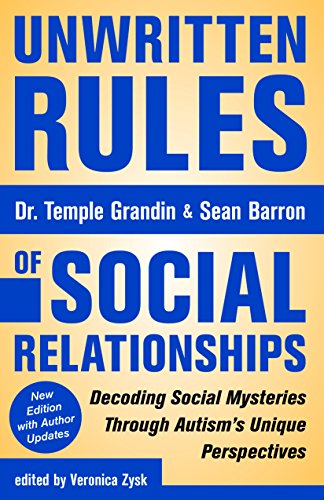 Book Cover Unwritten Rules of Social Relationships: Decoding Social Mysteries Through the Unique Perspectives of Autism: New Edition with Author Updates