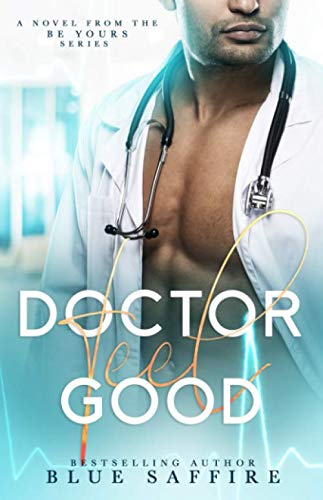 Book Cover Doctor Feel Good: A Novel From the Be Yours Series