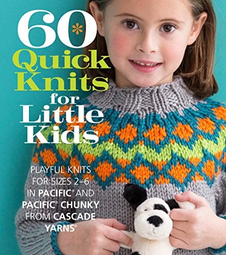 Book Cover 60 Quick Knits for Little Kids: Playful Knits for Sizes 2 - 6 in Pacific® and Pacific® Chunky from Cascade Yarns® (60 Quick Knits Collection)