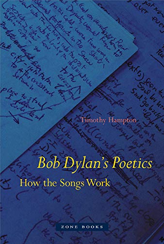 Book Cover Bob Dylan's Poetics: How the Songs Work (Zone Books)