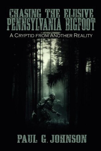 Book Cover Chasing the Elusive Pennsylvania Bigfoot: A Cryptid from Another Reality