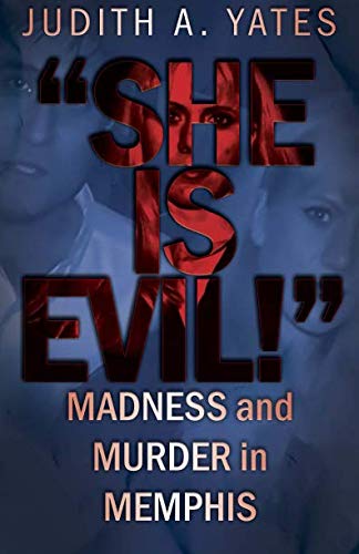 Book Cover 'She Is Evil!': Madness And Murder In Memphis