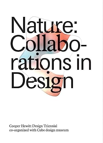 Book Cover Nature: Collaborations in Design: Cooper Hewitt Design Triennial