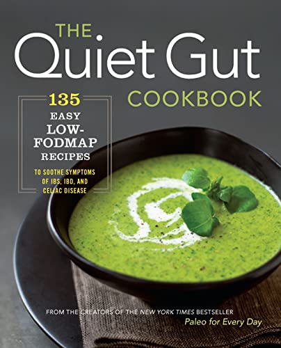 Book Cover The Quiet Gut Cookbook: 135 Easy Low-FODMAP Recipes to Soothe Symptoms of IBS, IBD, and Celiac Disease